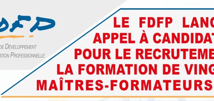  Le FDFP lance un appel à candidature pour le recrutement et la formation de vingt (20) maître-formateurs (MF)